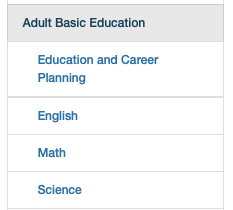 Screen shot of text with 1 heading and 4 subheadings:  
Heading: Adult Basic Education Subheadings: Education and Career Planning; English; Math; Sciences.