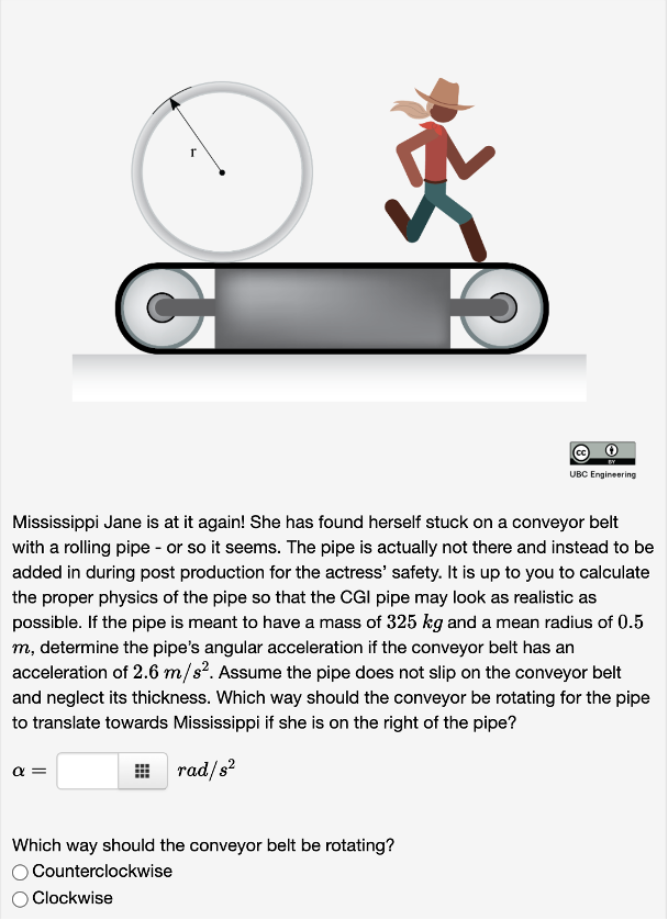 A professional looking example  mechanical problem involving a person wearing a cowboy hat on a treadmill with a rolling pipe behind her. 