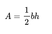 algebraic equation "a=1/2bh" the 1 is stacked over the 2