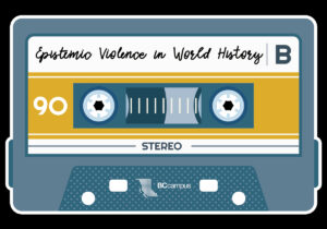 BCcampus Mixtape Podcast: Epistemic Violence in World History