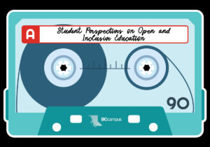 BCcampus Mixtape Podcast: Student Perspectives on Open and Inclusive Education