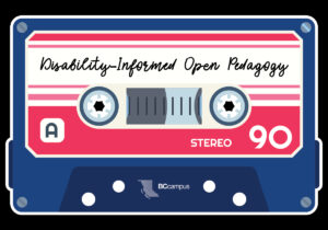 BCcampus Mixtape Podcast: Disability-Informed Open Pedagogy