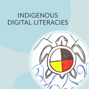 The image is the cover of the Indigenous Digital Literacies resource showing a turtle, mountains and water.