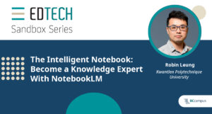 EdTech Sandbox Series: The Intelligent Notebook - Become a Knowledge Expert With NotebookLM