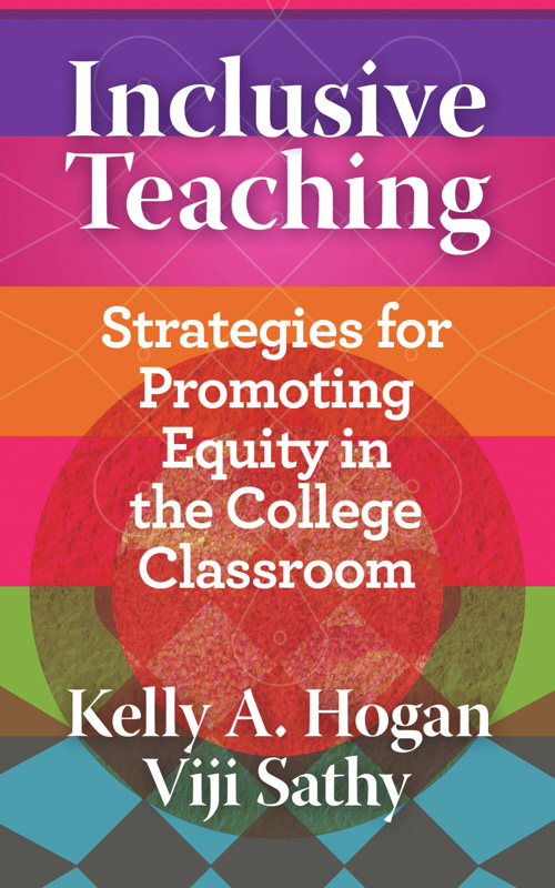 Book cover image of inclusive Teaching: Strategies for Promoting Equity in the College Classroom by Kelly A. Hogan and Viji Sathy